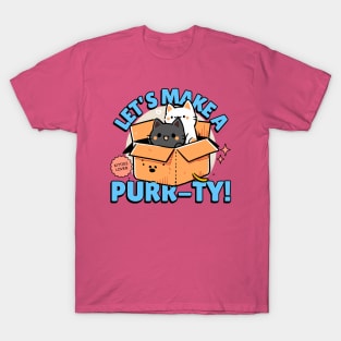 Let's Make a Purr-ty! For kitties lovers T-Shirt